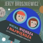 Tytuł: Wielka, większa i największa
Autor: Jerzy Broszkiewicz
Wydawnictwo: Estymator
Formaty: MP3