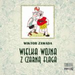 Tytuł: Wielka wojna z czarną flagą
Autor: Wiktor Zawada
Wydawnictwo: Storybox
Formaty: MP3