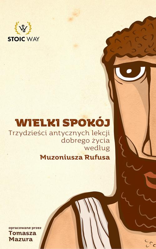 Wielki spokój. Trzydzieści antycznych lekcji dobrego życia według Muzoniusza Rufusa — okładka e-booka