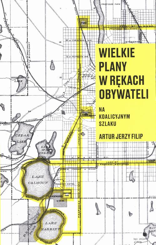 Tytuł: Wielkie plany w rękach obywateli
Autor: Artur Jerzy Filip
Wydawnictwo: FUNDACJA BĘC ZMIANA
Formaty: EPUB