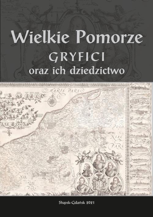 Tytuł: Wielkie Pomorze. Gryfici oraz ich dziedzictwo
Autor: 
Wydawnictwo: Uniwersytet Pomorski w Słupsku
Formaty: PDF