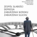 Tytuł: Wielkie Problemy Geriatryczne, t. 3. Zespół słabości. Depresja. Zaburzenia wzroku. Zaburzenia słuchu
Autor: Marek Żak, Waldemar Brola, Martyna Głuszek-Osuch, Dominik Odrobina, Rafał Zieliński
Wydawnictwo: Uniwersytet Jana Kochanowskiego
Formaty: PDF