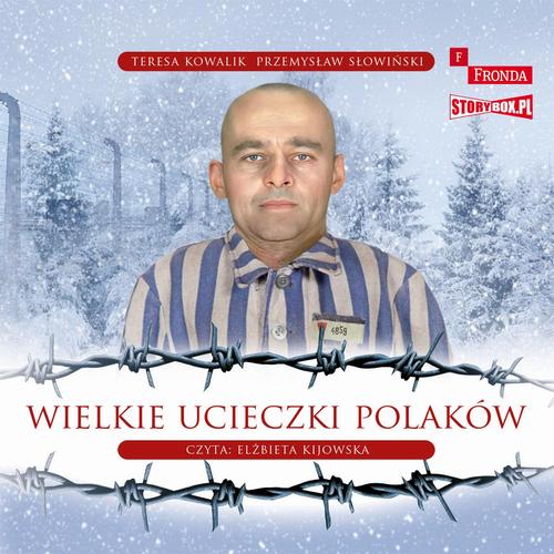 Tytuł: Wielkie ucieczki Polaków
Autor: Przemysław Słowiński, Teresa Kowalik
Wydawnictwo: Storybox
Formaty: MP3