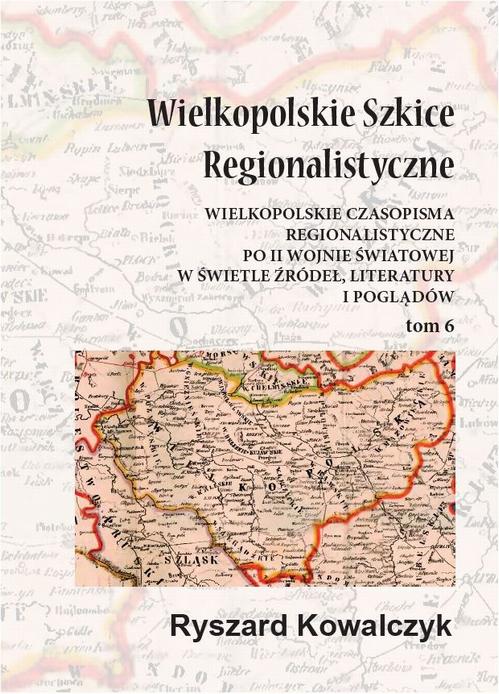Tytuł: Wielkopolskie szkice regionalistyczne Tom 6
Autor: Ryszard Kowalczyk
Wydawnictwo: Silva Rerum
Formaty: PDF