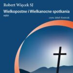 Tytuł: Wielkopostne i wielkanocne spotkania
Autor: Robert Więck
Wydawnictwo: WAM
Formaty: MP3