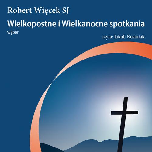 Tytuł: Wielkopostne i wielkanocne spotkania
Autor: Robert Więck
Wydawnictwo: WAM
Formaty: MP3