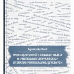 Tytuł: Wielojęzyczność i lokalne realia w przekładzie afrykańskich literatur portugalskojęzycznych
Autor: Agnieszka Kruk
Wydawnictwo: UMCS
Formaty: PDF