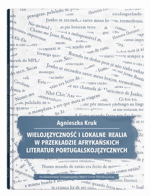 Tytuł: Wielojęzyczność i lokalne realia w przekładzie afrykańskich literatur portugalskojęzycznych
Autor: Agnieszka Kruk
Wydawnictwo: UMCS
Formaty: PDF