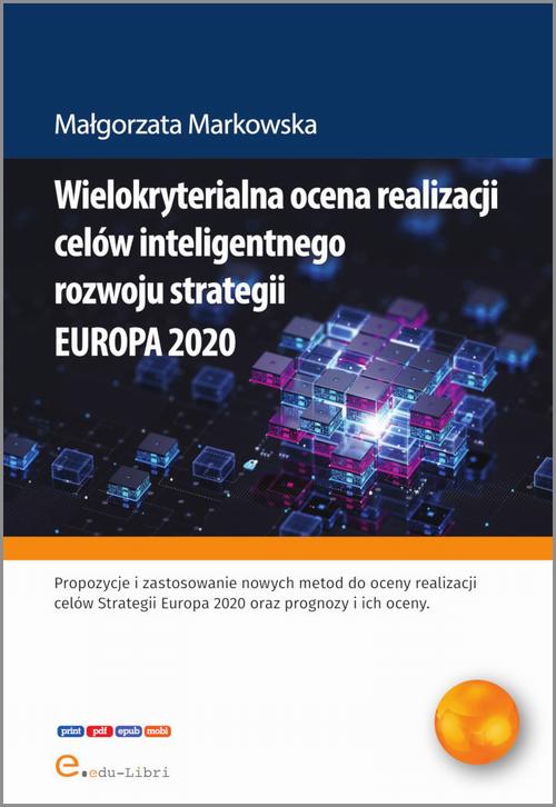Wielokryterialna ocena realizacji celów inteligentnego rozwoju strategii EUROPA 2020 — okładka e-booka