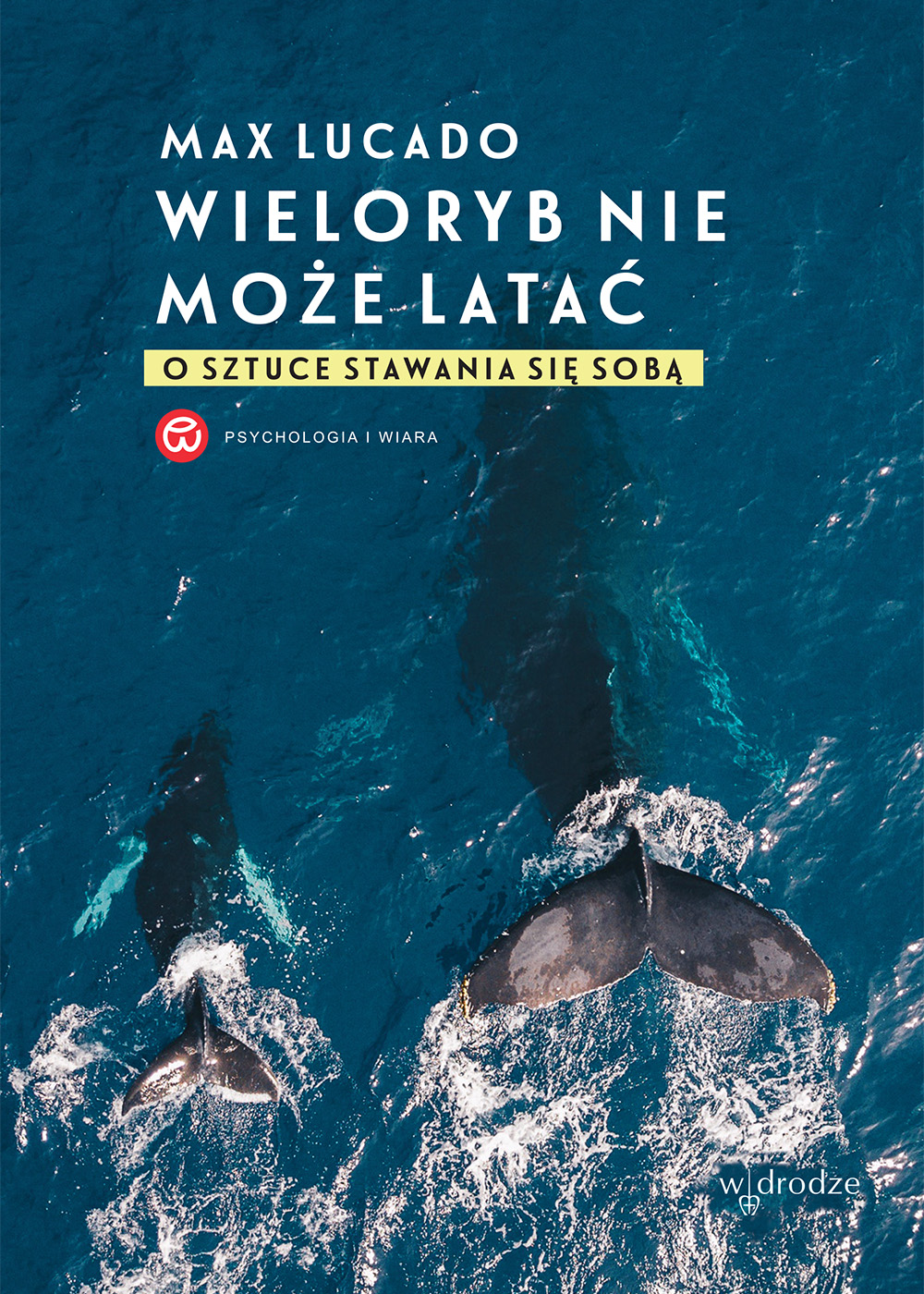 Tytuł: Wieloryb nie może latać. O sztuce stawania się sobą
Autor: Max Lucado
Wydawnictwo: W drodze
Formaty: EPUB, PDF, MOBI