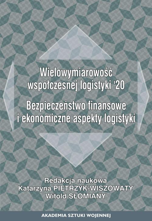 Wielowymiarowość współczesnej logistyki120. Bezpieczeństwo finansowe i ekonomiczne aspekty logistyki — okładka e-booka