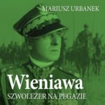 Tytuł: Wieniawa. Szwoleżer na pegazie
Autor: Mariusz Urbanek
Wydawnictwo: Estymator
Formaty: MP3