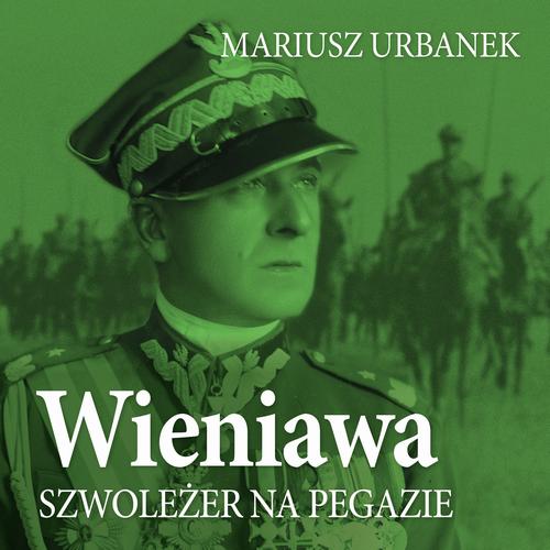 Tytuł: Wieniawa. Szwoleżer na pegazie
Autor: Mariusz Urbanek
Wydawnictwo: Estymator
Formaty: MP3