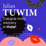 Tytuł: Wiersz, w którym autor grzecznie, ale stanowczo uprasza liczne zastępy bliźnich, aby go w dupę pocałowali
Autor: Julian Tuwim
Wydawnictwo: Estymator
Formaty: MP3