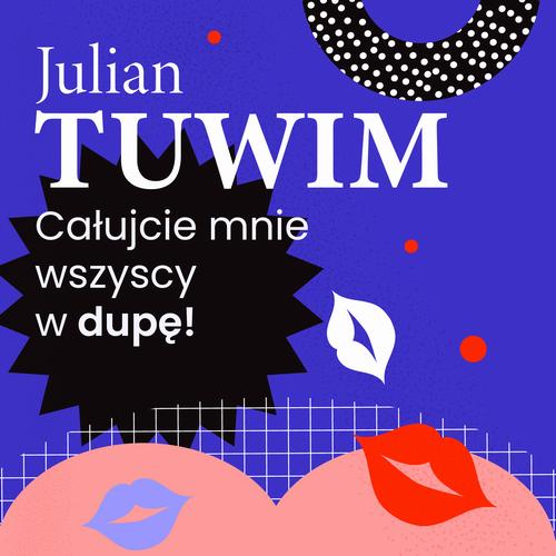 Tytuł: Wiersz, w którym autor grzecznie, ale stanowczo uprasza liczne zastępy bliźnich, aby go w dupę pocałowali
Autor: Julian Tuwim
Wydawnictwo: Estymator
Formaty: MP3