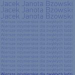 Tytuł: Wiersze inżynierskie dla zwykłych ludzi
Autor: Jacek Janota Bzowski
Wydawnictwo: Warszawska Firma Wydawnicza
Formaty: EPUB