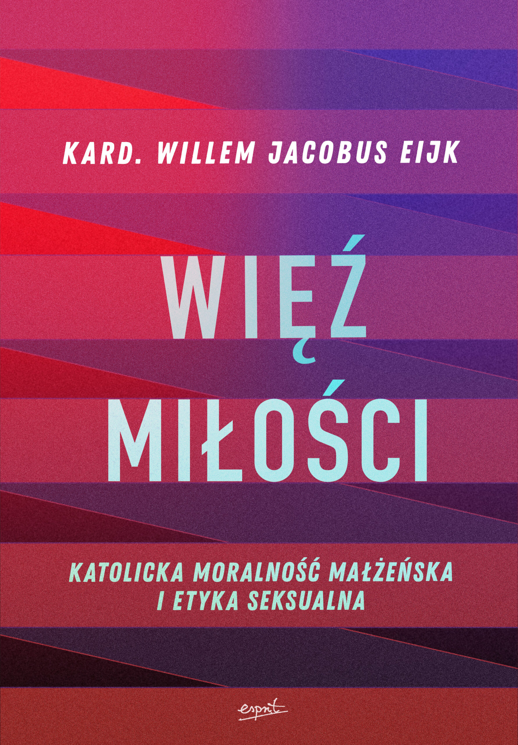 Tytuł: Więź miłości. Katolicka moralność małżeńska i etyka seksualna
Autor: kard. Willem Jacobus Eijk
Wydawnictwo: Wydawnictwo Esprit
Formaty: EPUB, MOBI