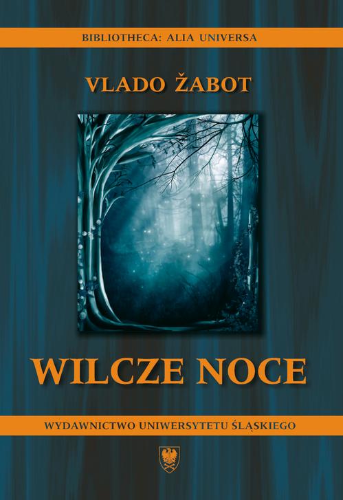 Tytuł: Wilcze noce
Autor: Vlado žabot
Wydawnictwo: Wydawnictwo Uniwersytetu Śląskiego
Formaty: PDF