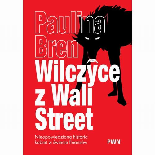 Tytuł: Wilczyce z Wall Street
Autor: Paulina Bren
Wydawnictwo: Wydawnictwo Naukowe PWN
Formaty: EPUB, MOBI