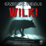 Tytuł: Wilki
Autor: Grzegorz Wielgus
Wydawnictwo: Initium
Formaty: MP3