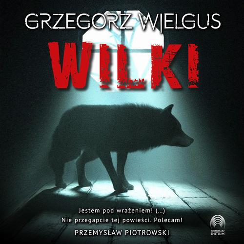 Tytuł: Wilki
Autor: Grzegorz Wielgus
Wydawnictwo: Initium
Formaty: MP3