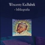 Tytuł: Wincenty Kadłubek – bibliografia
Autor: Artur Lis
Wydawnictwo: Armoryka
Formaty: PDF