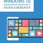 Tytuł: Windows 10. Programowanie uniwersalnych aplikacji mobilnych
Autor: Dawid Borycki
Wydawnictwo: Wydawnictwo Naukowe PWN
Formaty: MOBI, EPUB