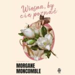 Tytuł: Wiosna, by Cię poznać
Autor: Morgane Moncomble
Wydawnictwo: We need YA
Formaty: MP3