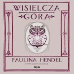 Tytuł: Wisielcza góra
Autor: Paulina Hendel
Wydawnictwo: Wydawnictwo Błysk
Formaty: MP3