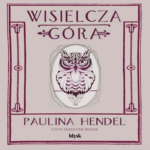 Tytuł: Wisielcza góra
Autor: Paulina Hendel
Wydawnictwo: Wydawnictwo Błysk
Formaty: MP3