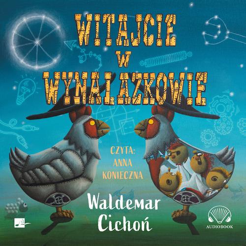 Tytuł: Witajcie w Wynalazkowie
Autor: Waldemar Cichoń
Wydawnictwo: Aleksandria
Formaty: MP3