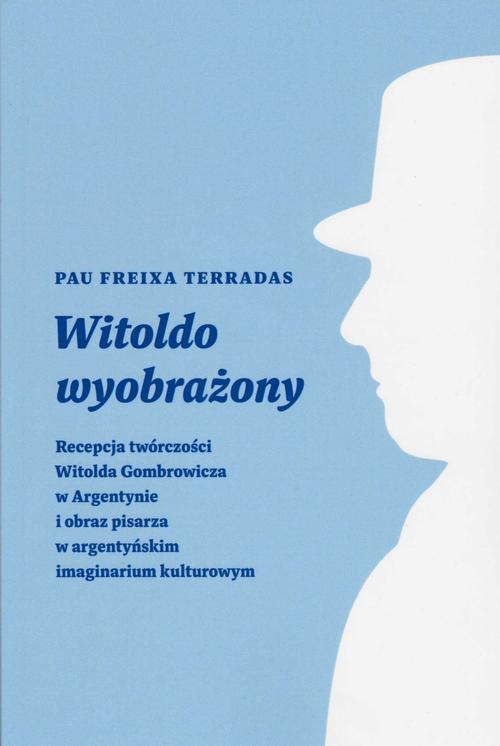 Tytuł: Witoldo wyobrażony
Autor: Pau Freixa Terradas
Wydawnictwo: Instytut Badań Literackich PAN
Formaty: PDF, MOBI, EPUB