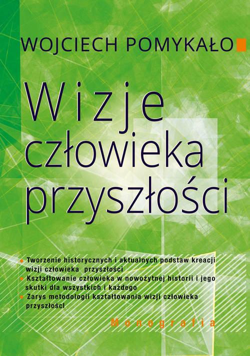 Tytuł: Wizje człowieka przyszłości
Autor: Wojciech Pomykało
Wydawnictwo: Aspra
Formaty: PDF