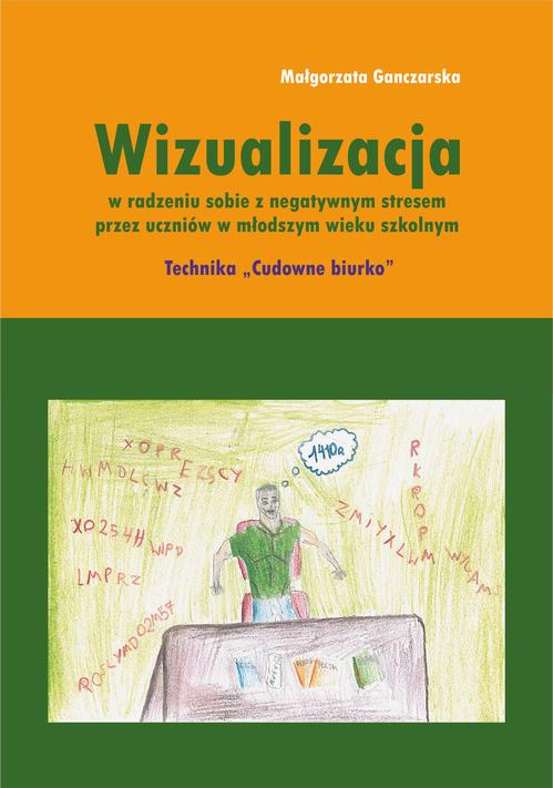 Tytuł: Wizualizacja w radzeniu sobie z negatywnym stresem przez uczniów w młodszym wieku szkolnym. Technika "Cudowne biurko"
Autor: Małgorzata Ganczarska
Wydawnictwo: Wydawnictwo Uniwersytetu Opolskiego
Formaty: PDF