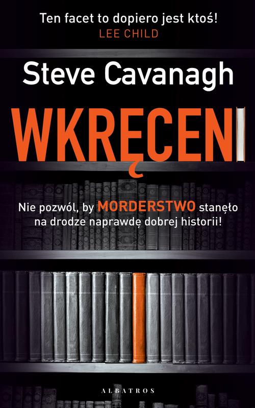 Tytuł: WKRĘCENI
Autor: Steve Cavanagh
Wydawnictwo: Albatros
Formaty: MOBI, EPUB