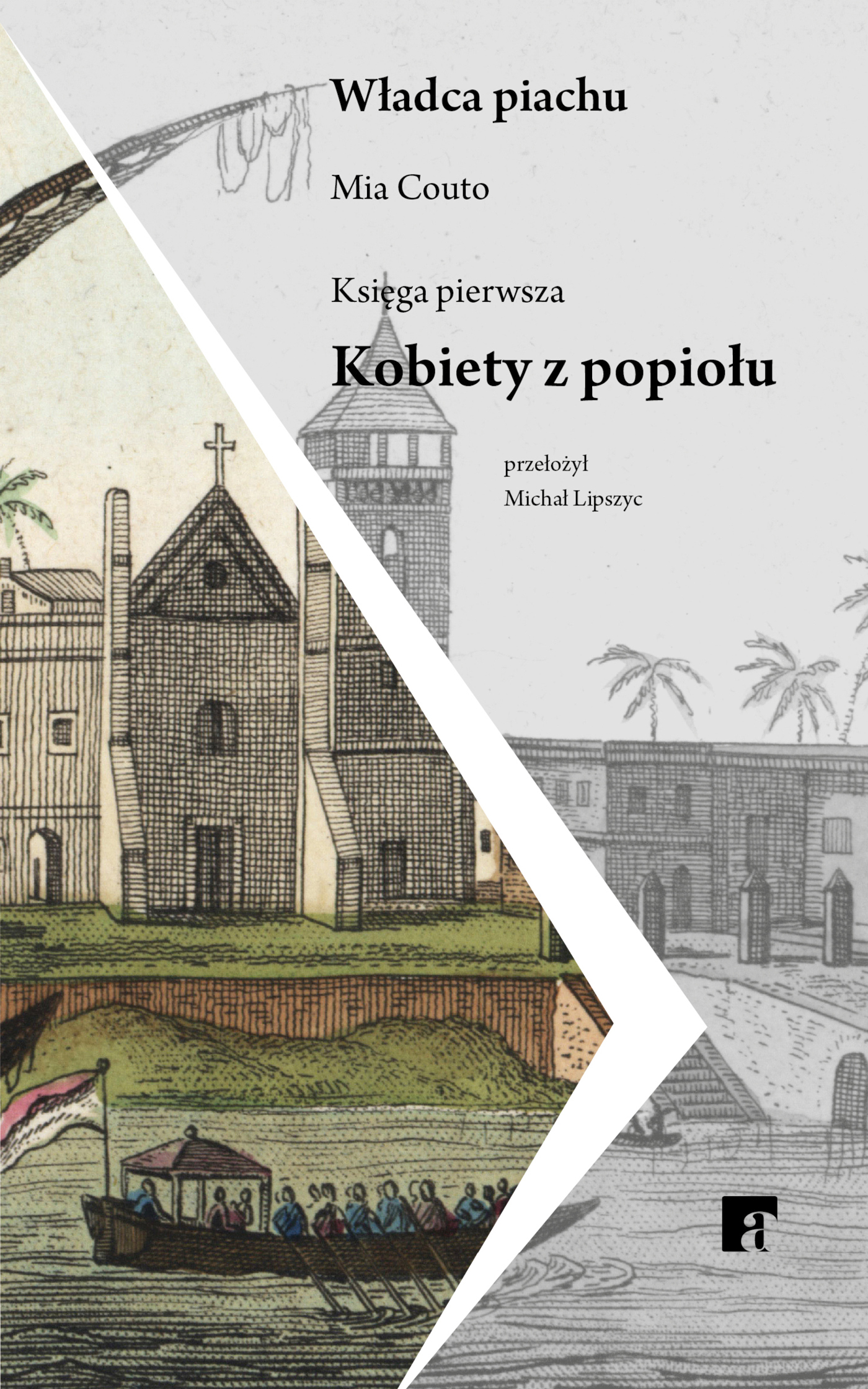 Tytuł: Władca piachu (księga pierwsza). Kobiety z popiołu
Autor: Mia Couto
Wydawnictwo: ArtRage
Formaty: EPUB, MOBI