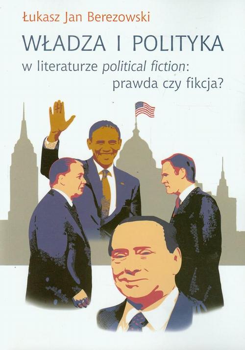Tytuł: Władza i polityka w literaturze political fiction: prawda czy fikcja?
Autor: Łukasz Jan Berezowski
Wydawnictwo: Wydawnictwa Uniwersytetu Warszawskiego
Formaty: PDF