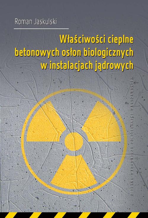Tytuł: Właściwości cieplne betonowych osłon biologicznych w instalacjach jądrowych
Autor: Roman Jaskulski
Wydawnictwo: Oficyna Wydawnicza Politechniki Warszawskiej
Formaty: PDF