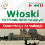 Tytuł: Włoski dla średnio zaawansowanych "Konwersacje na wakacje"
Autor: Dorota Guzik
Wydawnictwo: DIM
Formaty: MP3