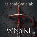 Tytuł: Wnyki
Autor: Michał Śmielak
Wydawnictwo: Initium
Formaty: MP3
