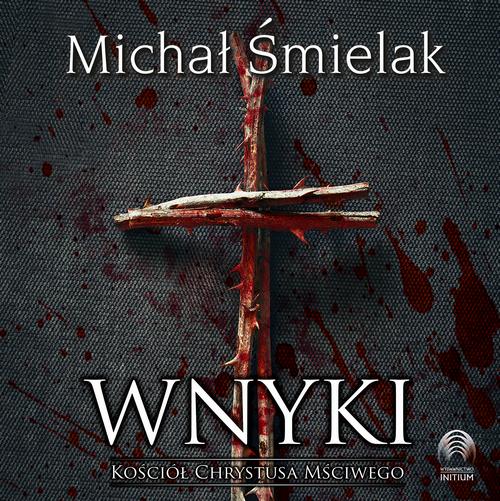 Tytuł: Wnyki
Autor: Michał Śmielak
Wydawnictwo: Initium
Formaty: MP3