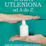 Woda utleniona od A do Z. Bezpieczne zastosowanie i sprawdzone właściwości potwierdzone badaniami naukowymi — okładka e-booka
