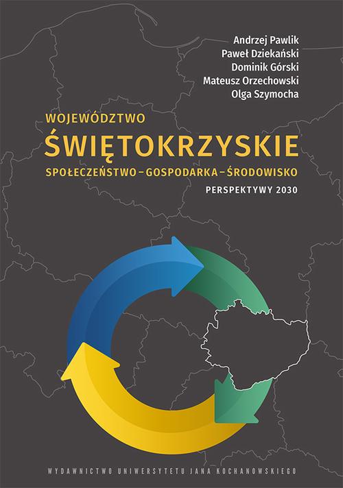 Tytuł: Województwo świętokrzyskie. Społeczeństwo – gospodarka – środowisko. Perspektywy 2030
Autor: Andrzej Pawlik, Paweł Dziekański, Dominik Górski, Mateusz Orzechowski, Olga Szymocha
Wydawnictwo: Uniwersytet Jana Kochanowskiego
Formaty: PDF