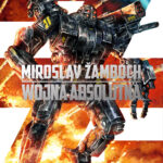 Tytuł: Wojna absolutna
Autor: Miroslav Zamboch
Wydawnictwo: Fabryka Słów
Formaty: EPUB, MOBI