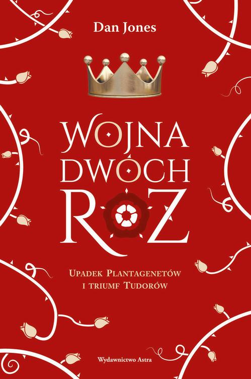 Tytuł: Wojna Dwóch Róż.
Autor: Dan Jones
Wydawnictwo: Wydawnictwo Astra
Formaty: MOBI, EPUB
