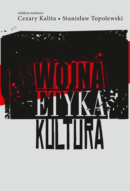 Tytuł: Wojna, etyka, kultura
Autor: Cezary Kalita, Stanisław Topolewski
Wydawnictwo: Aspra
Formaty: PDF
