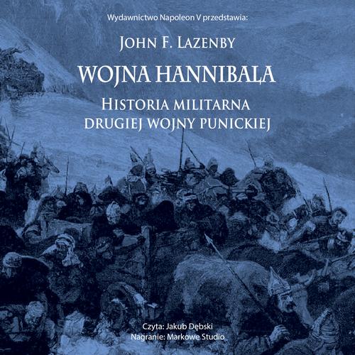 Tytuł: Wojna Hannibala. Historia militarna drugiej wojny punickiej
Autor: John F. Lazenby
Wydawnictwo: Napoleon V
Formaty: MP3