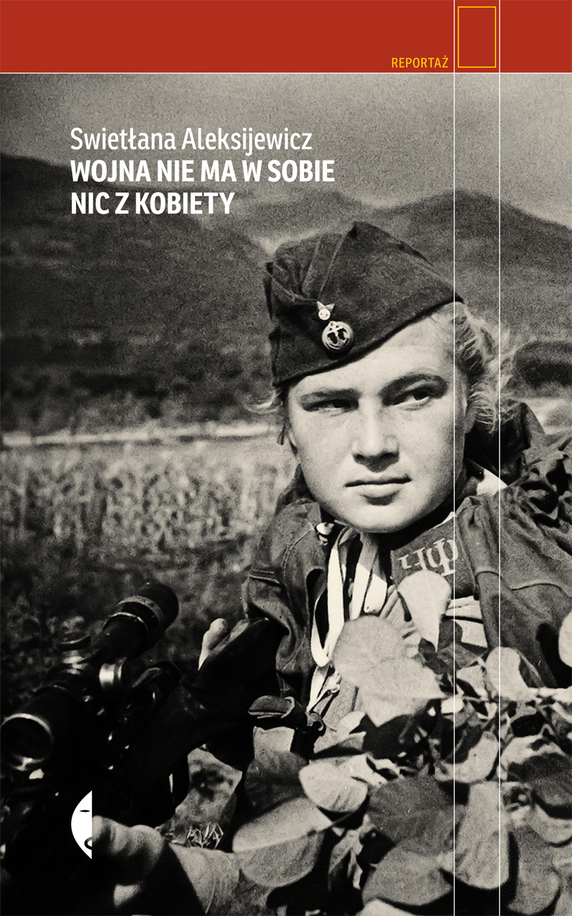 Tytuł: Wojna nie ma w sobie nic z kobiety
Autor: Swietłana Aleksijewicz
Wydawnictwo: Wydawnictwo Czarne
Formaty: EPUB, MOBI