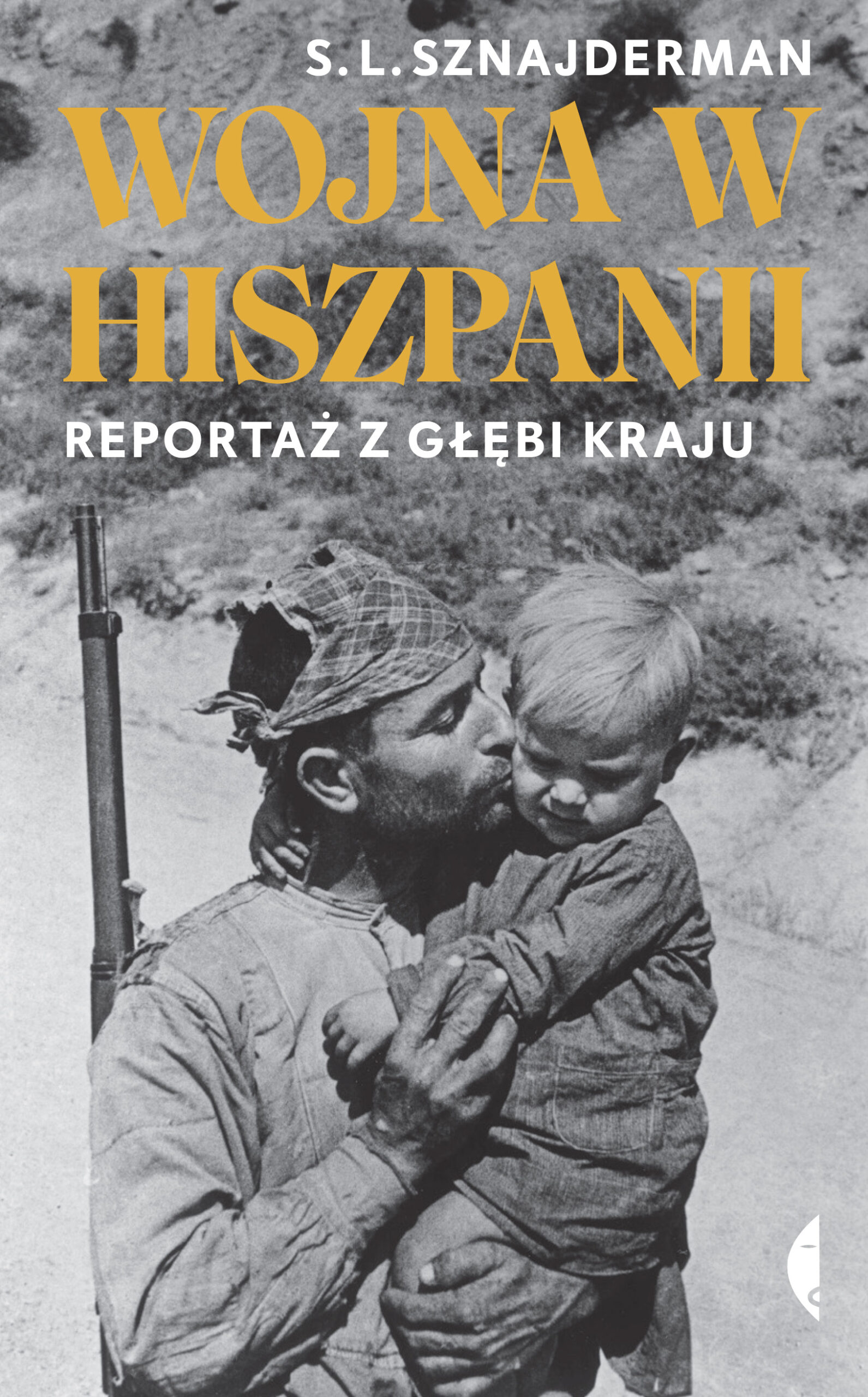 Tytuł: Wojna w Hiszpanii. Reportaż z głębi kraju
Autor: S. L. Sznajderman
Wydawnictwo: Wydawnictwo Czarne
Formaty: EPUB, MOBI