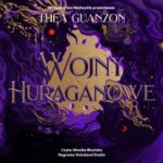 Tytuł: Wojny Huraganowe
Autor: Thea Guanzon
Wydawnictwo: Nowe Strony
Formaty: MP3